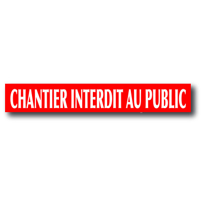 Affiche "CHANTIER INTERDIT AU PUBLIC" L85 H15 cm