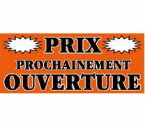 L'affiche "PRIX PROCHAINEMENT OUVERTURE"