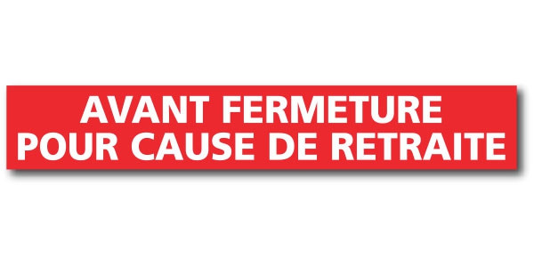 Affiche "AVANT FERMETURE POUR CAUSE RETRAITE" L120 H20 cm