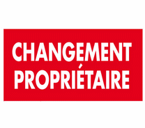 L'affiche "CHANGEMENT PROPRIETAIRE" L60 H30 cm