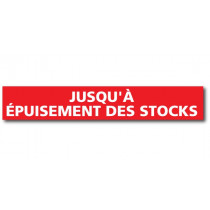 Affiche "JUSQU'A EPUISEMENT DES STOCKS" L120 H20 cm